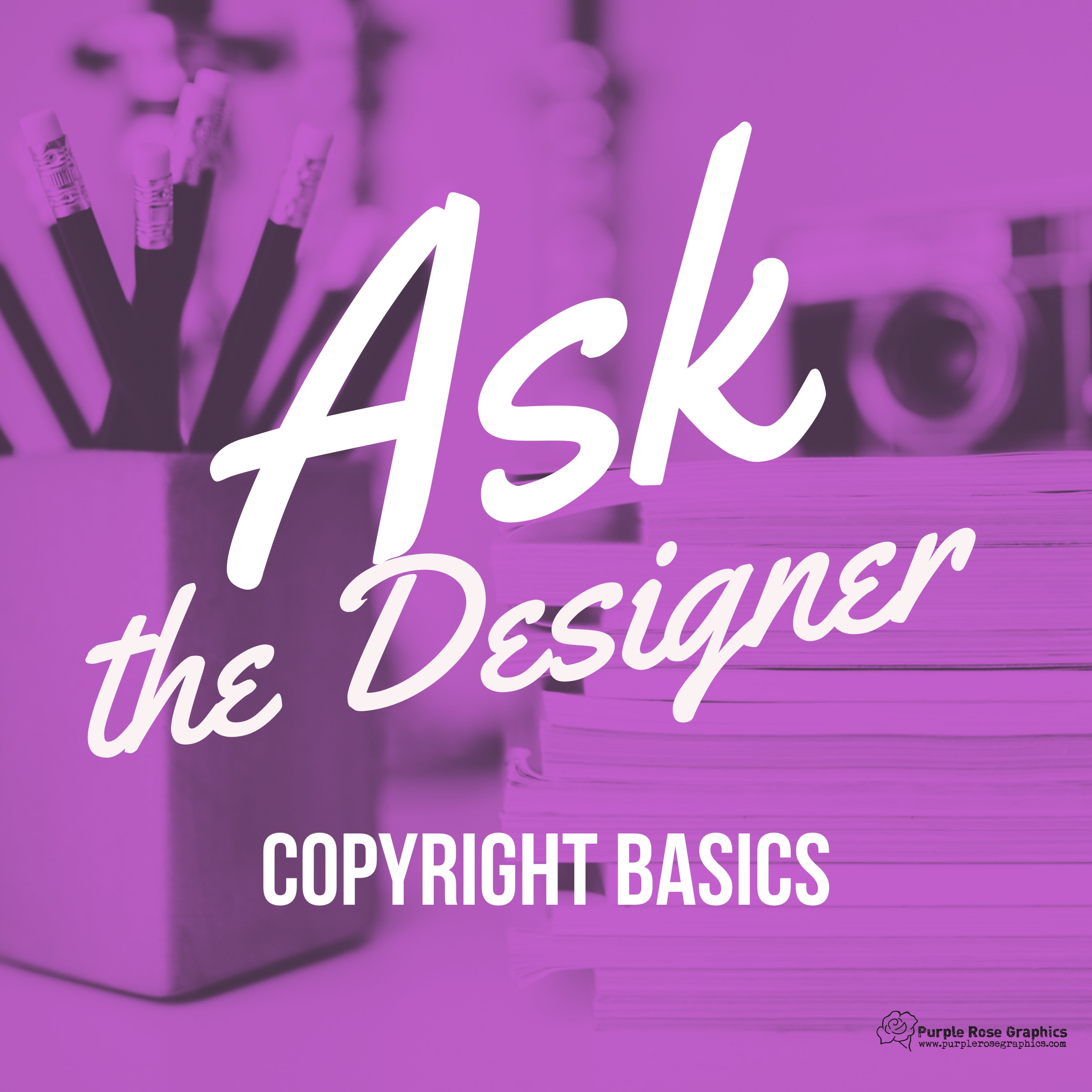 Copyright Basics Purple Rose Graphics