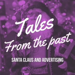 Tales from the Past - Santa Claus and Advertising
