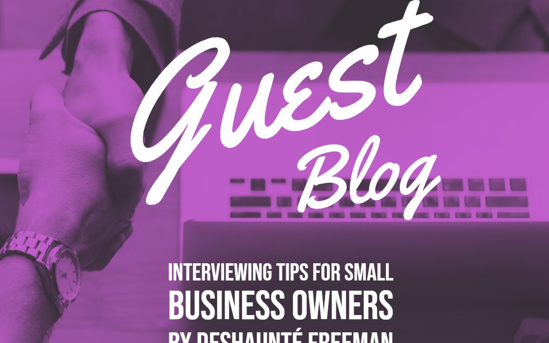 Guest Blog: Interviewing Tips for Small Business Owners