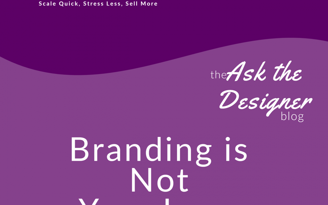 the ask the designer blog: branding is not your logo